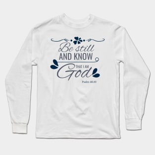 Bible Verse - Know I Am God Christian Psalm 46-10 Long Sleeve T-Shirt